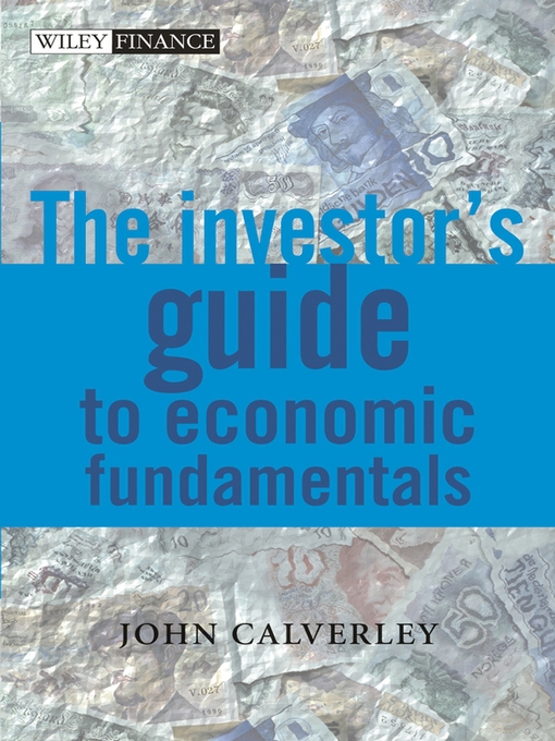 Title details for The Investor's Guide to Economic Fundamentals by John Calverley - Available